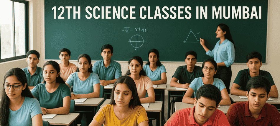 Best 12th Science Classes in Mumbai