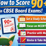 How to Score 90+ in CBSE Board Exams