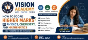 How to Score Higher Marks in PCM | Vision Academy