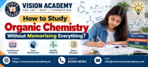 How to Study Organic Chemistry Without Memorising | Vision Academy